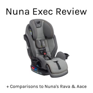 Nuna Exec Review (All-in-one) Plus Comparison to Rava and Aace