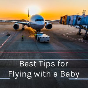 Best Tips for Flying with a Baby 2019 _ Taking an Infant on the Plane
