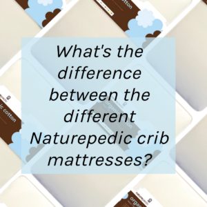 What's the difference between the different Naurepedic Crib mattresses? | Options explained
