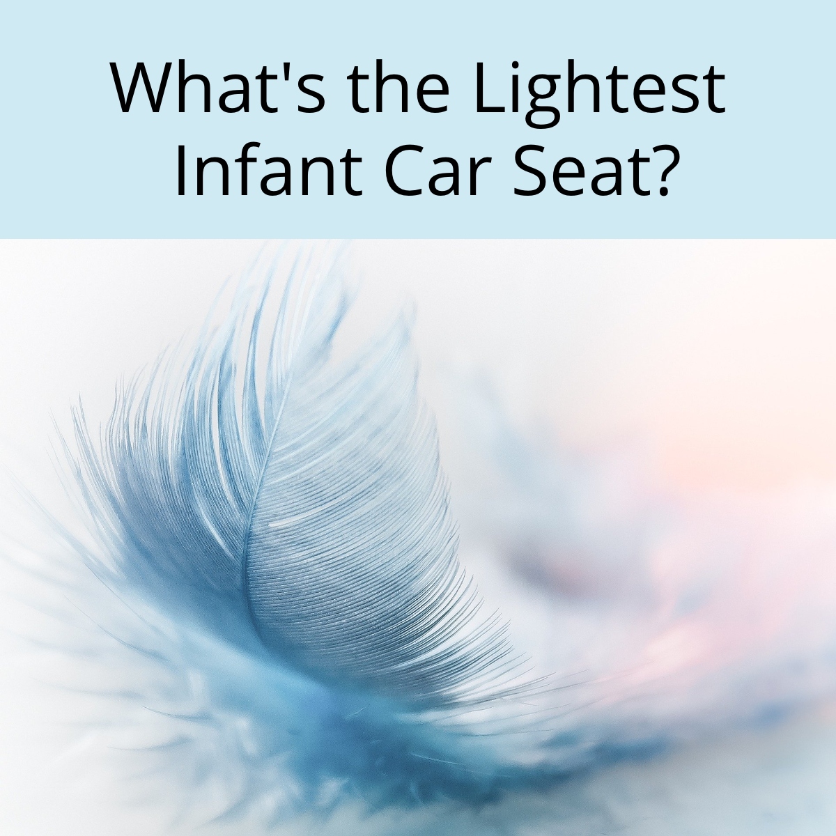 What is the Lightest Infant Car Seat? The Modern Mindful Mom