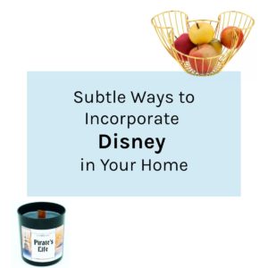 Subtle Ways to Incorporate Disney in Your Home