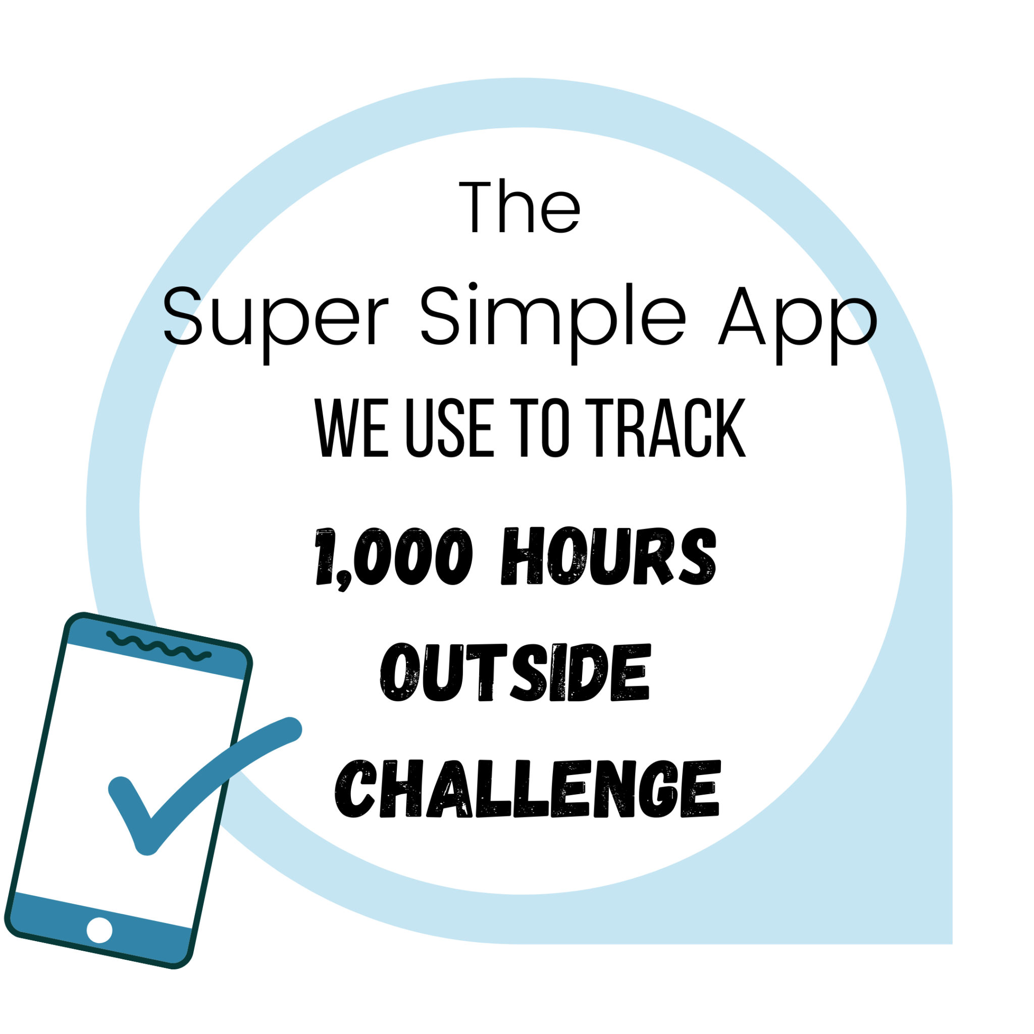 1000 Hours Outside Tracker App | The App We&rsquo;re Using (SUPER EASY)