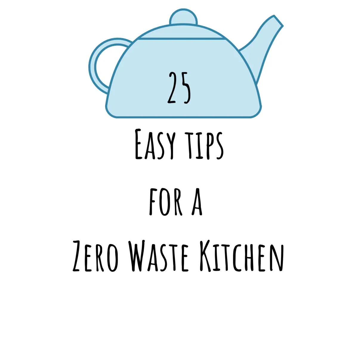 25 Easy Tips for a Zero Waste kitchen