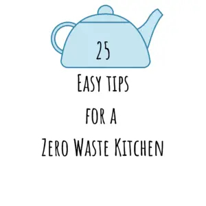 25 Easy Tips for a Zero Waste kitchen