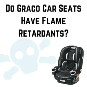 Do Graco Car Seats Have Flame Retardants? PFAS?