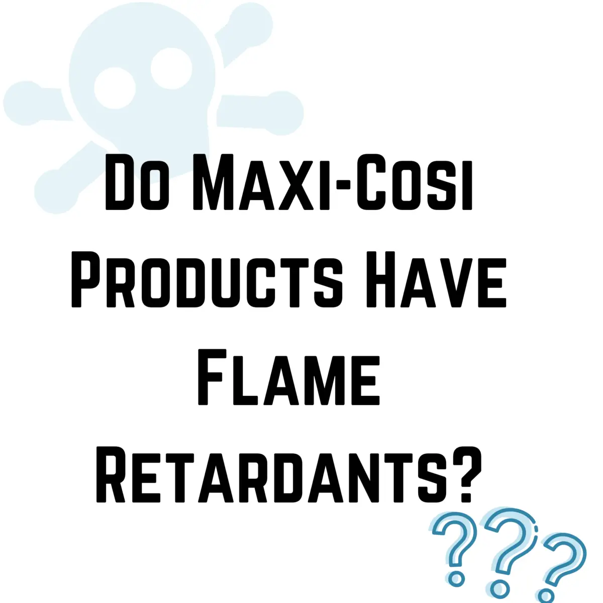 Do Maxo-Cosi Use Flame Retardants?