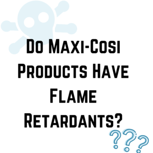 Maxi cosi pria 85 flame outlet retardants