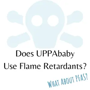 Does UPPAbaby use flame retardants? PFAS?