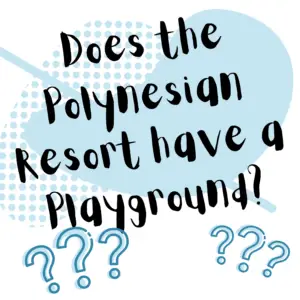 Does the Disney Polynesian Resort have a playground? 2021