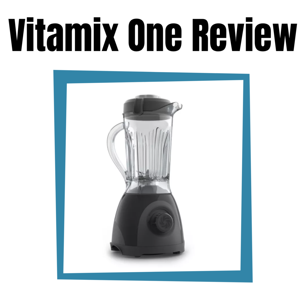Vitamix One Review Is it Worth it? The Modern Mindful Mom