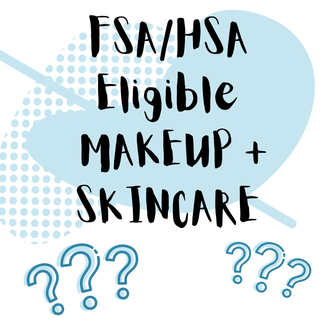 Makeup and Skincare FSA HSA